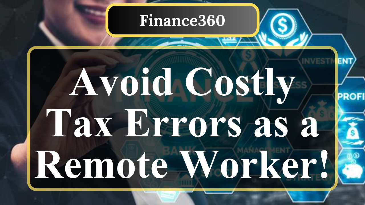 How to Avoid Tax Mistakes as a Remote Worker