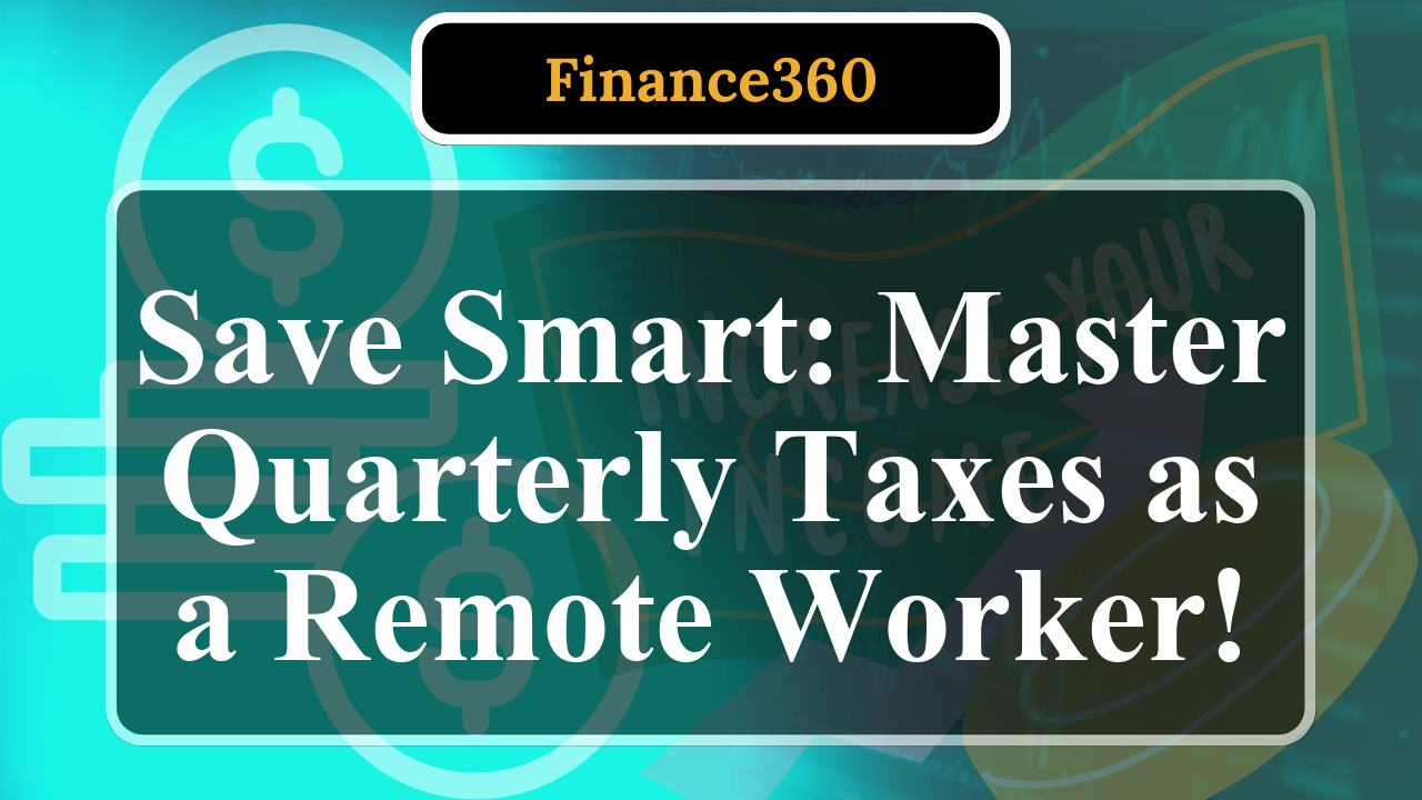 How to Prepare for Quarterly Taxes as a Remote Worker