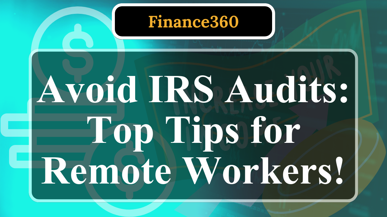 How to Avoid IRS Audits as a Remote Worker