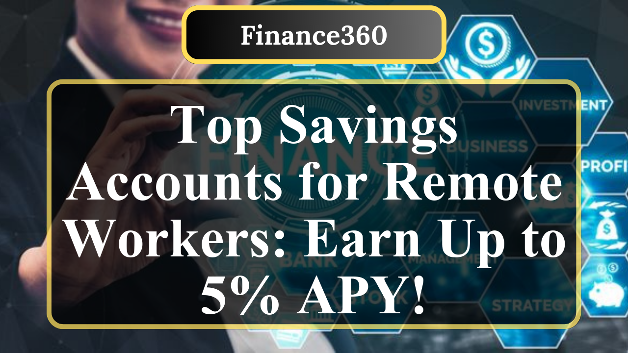Best Savings Accounts for Remote Workers in 2025