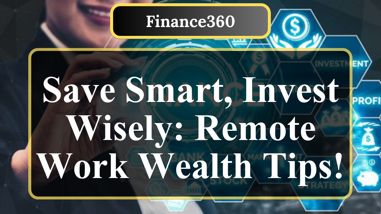 How to Balance Saving and Investing as a Remote Worker